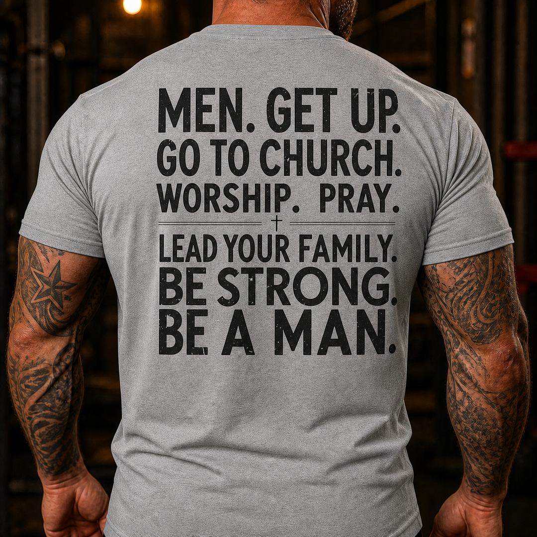 Men Get Up Go To Church Lead Your Family Back Print T-Shirt