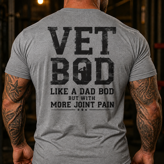 Vet Bod Like A Dad Bod More Joint Pain Back Print T-Shirt