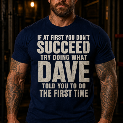 Try Doing What Dave Told You Graphic T-Shirt