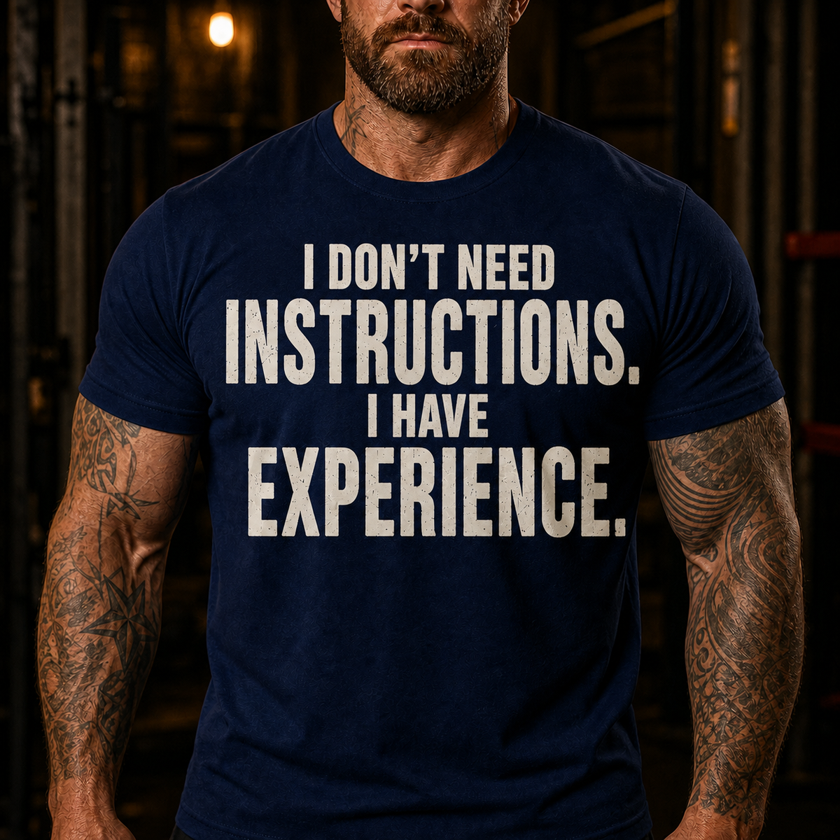 I Don't Need Instructions I Have Experience Graphic T-Shirt