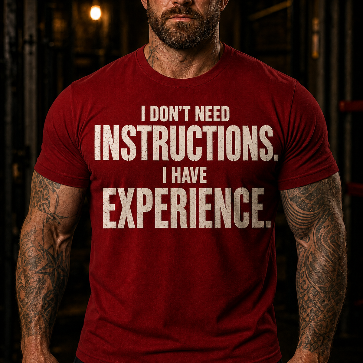 I Don't Need Instructions I Have Experience Graphic T-Shirt