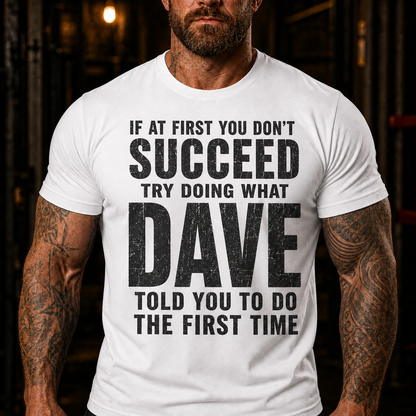 Try Doing What Dave Told You Graphic T-Shirt