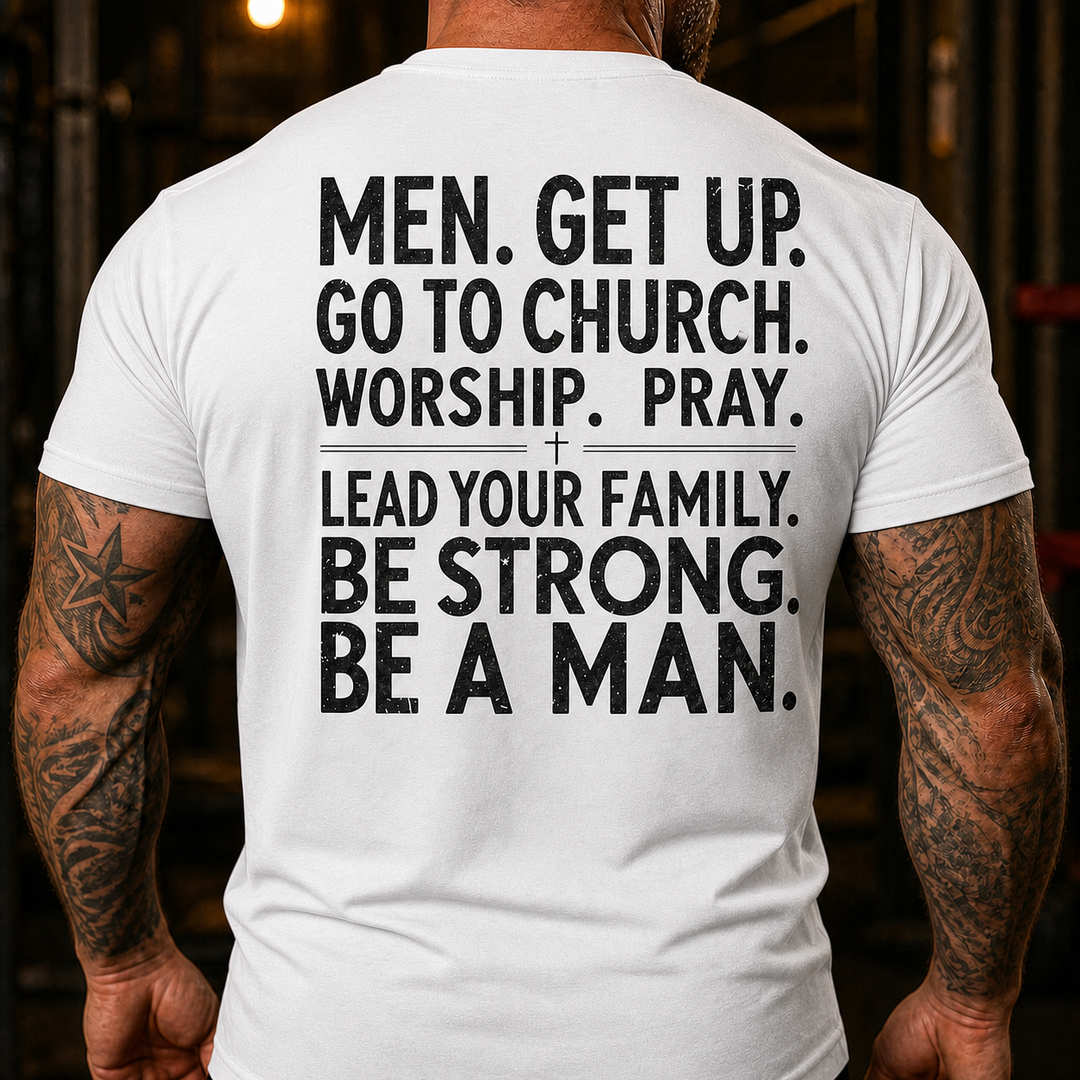 Men Get Up Go To Church Lead Your Family Back Print T-Shirt