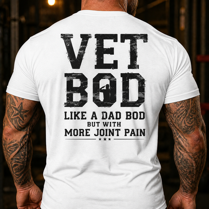 Vet Bod Like A Dad Bod More Joint Pain Back Print T-Shirt