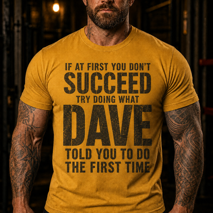 Try Doing What Dave Told You Graphic T-Shirt