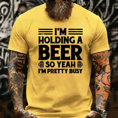 I'm Holding A Beer So Yeah I'm Pretty Busy Graphic T-Shirt