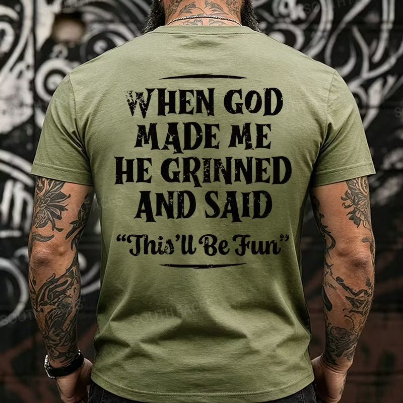 When God Made Me He Grinned And Said This'll Be Fun  Back T-Shirts