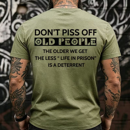 Don't Piss Off Old People The Older We Get The Less Life In Prison Is A Deterrent Back T-Shirts