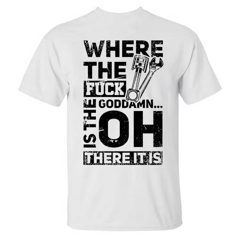 Where The Fuck Goddamn Is The There It Is T-shirt
