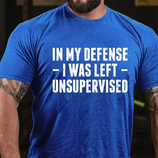 In My Defense I was Left Unsupervised Graphic T-Shirt