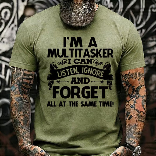 I'm A Multitasker I Can Listen, Ignore And Forget All At The Same Time! Funny Graphic T-Shirt