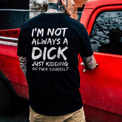 I'm Not Always A Dick T-shirt