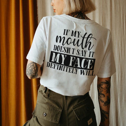 If My Mouth Doesn't Say It My Face Definitely Will T-shirts