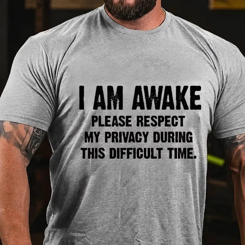 I'm Awake Please Respect My Privacy During This Difficult Time Graphic T-Shirt