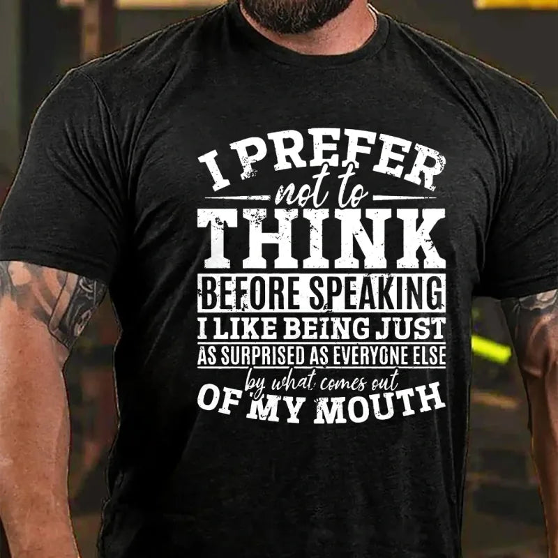 I Prefer Not To Think Before Speaking Graphic T-Shirt