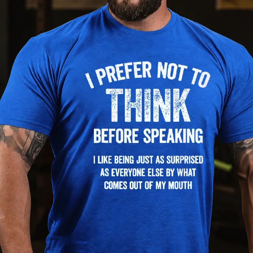 I Prefer Not To Think Before Speaking Graphic T-Shirt
