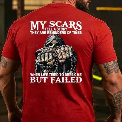 My Scars Tell A Story They Are Reminders Of When Life Tried To Break Me But Failed  T-shirts