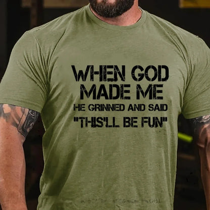 When God Made Me He Grinned and Said Graphic T-Shirt