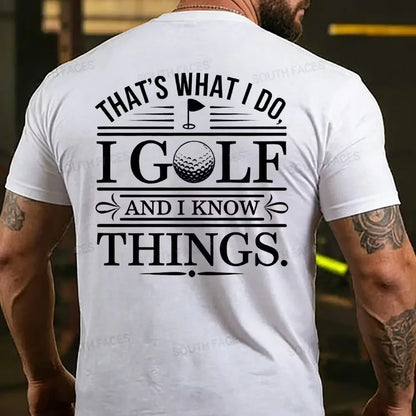 That's What I Do. I Golf And Know Things T-shirts