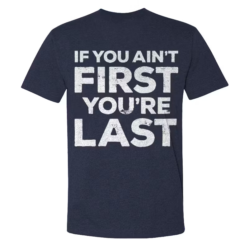 If You Ain't First You're Last T-shirts