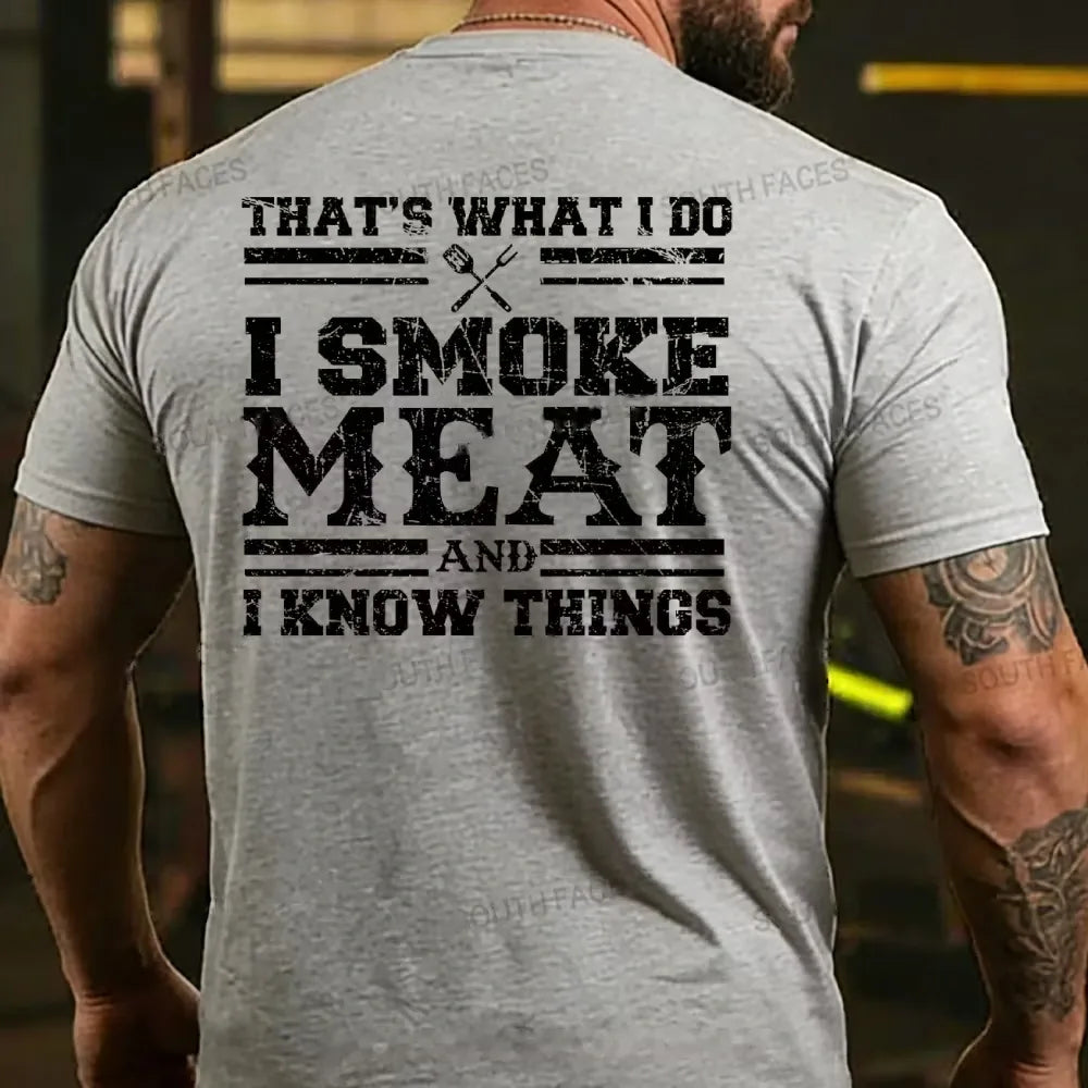 That's What I Do I Smoke Meat And I Know Things Funny Family T-shirt