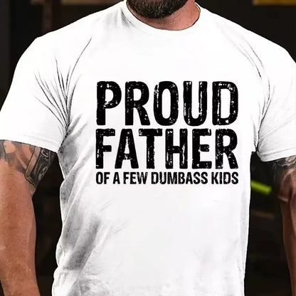 Proud Father Of A Few Dumbass Kids Graphic T-Shirt