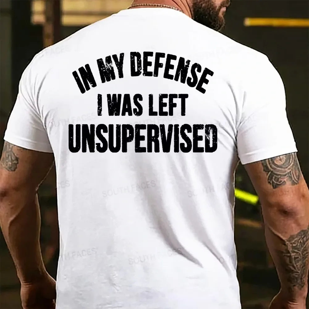 In My Defense I Was Left Unsupervised Back T-shirt