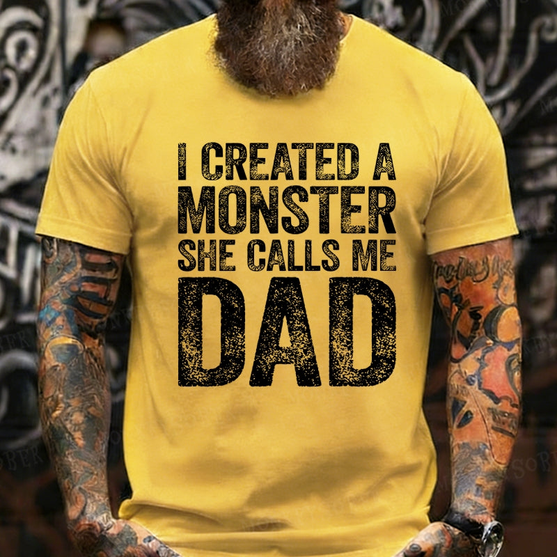 I Created A Monster She Calls Me Dad Graphic T-Shirt