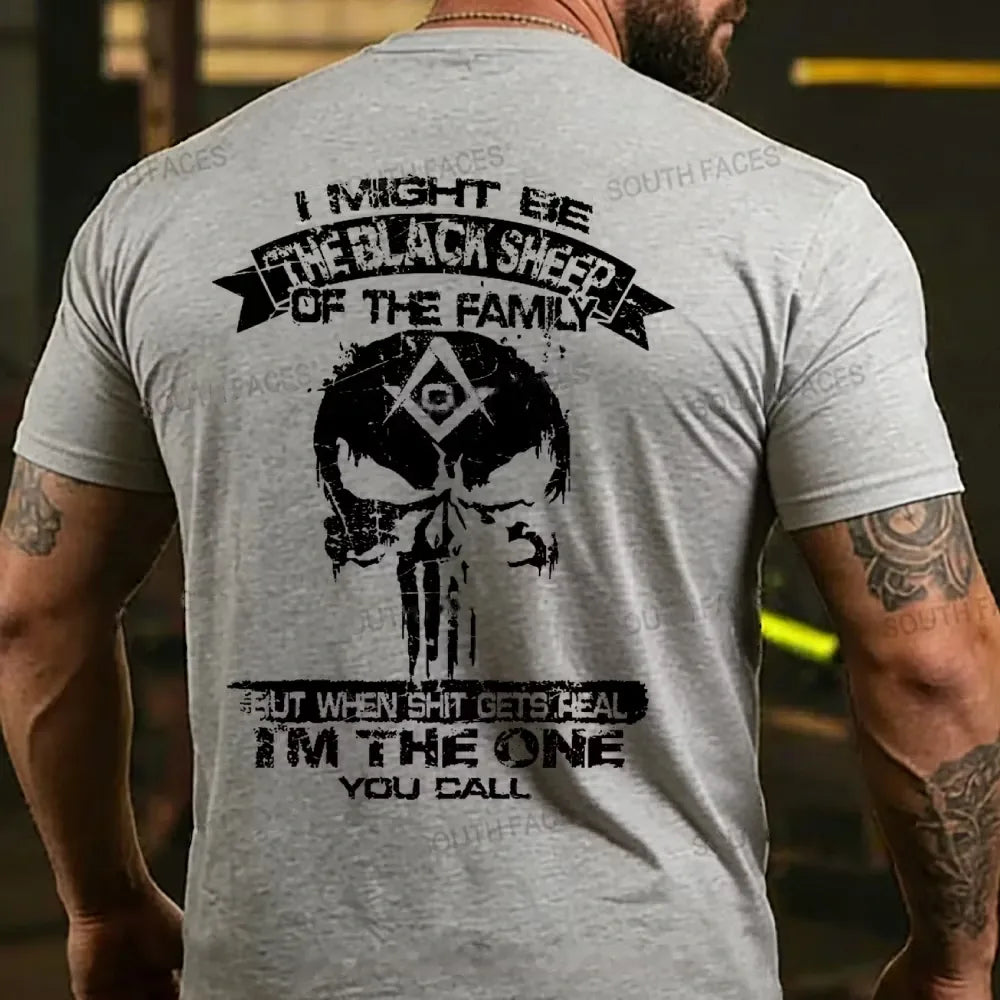 I Might Be The Black Sheep Of The Family But When Shit Gets Real I'm The One You Call T-shirt