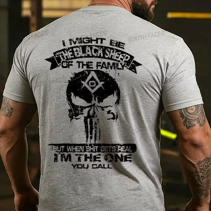 I Might Be The Black Sheep Of The Family But When Shit Gets Real I'm The One You Call T-shirt