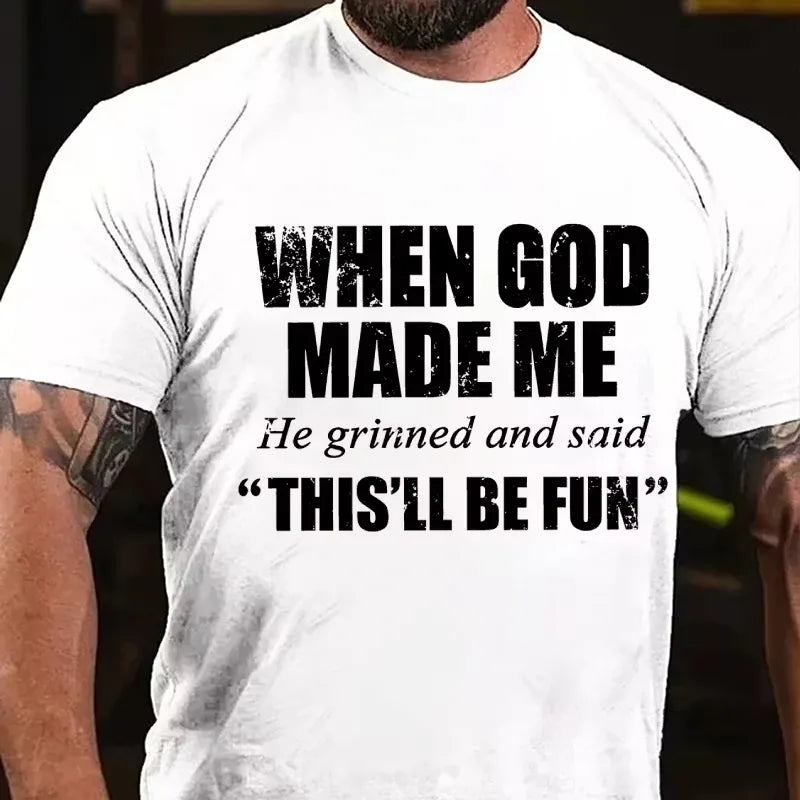 When God Made Me He Grinned and Said Graphic T-Shirt