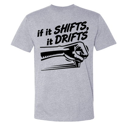 If It Shifts It Drifts T-shirt