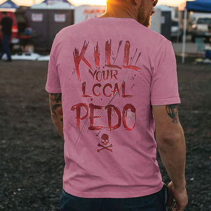KILL YOUR LOCAL PEDO Red Letter White Print T-shirt