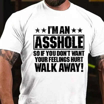 I'm An Asshole So If You Don't Want Your Feelings Hurt Walk Away Graphic T-Shirt