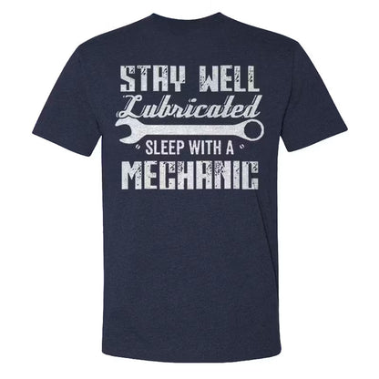 Stay Well Lubricated  Sleep With A Mechanic T-shirts