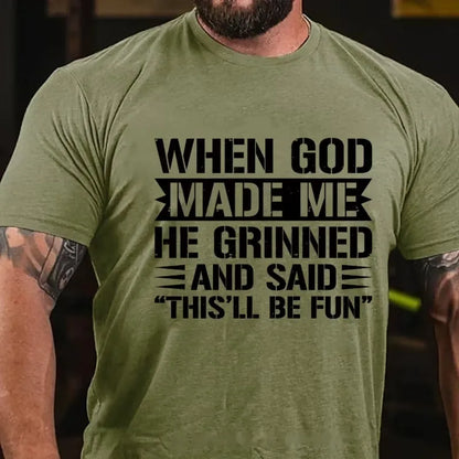 When God Made Me He Grinned And Said This'll Be Fun Graphic T-Shirt