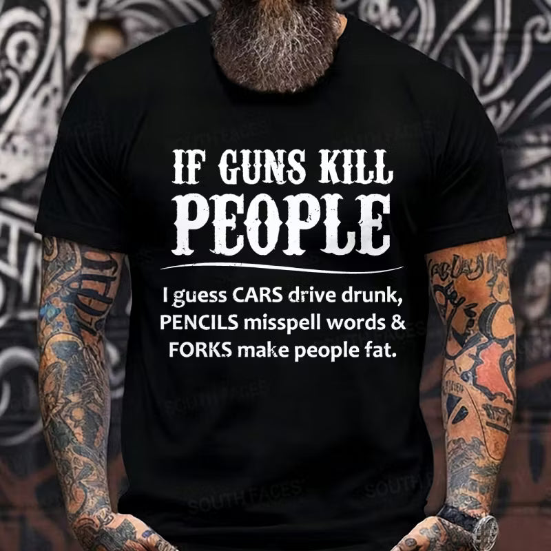 If Guns Kill People Funny Graphic T-Shirt