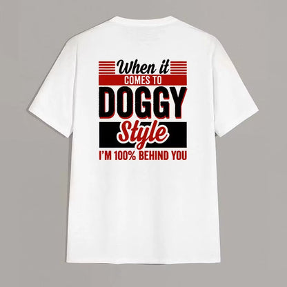 WHEN IT COMES TO DOGGY STYLE Modern Style Print T-shirt
