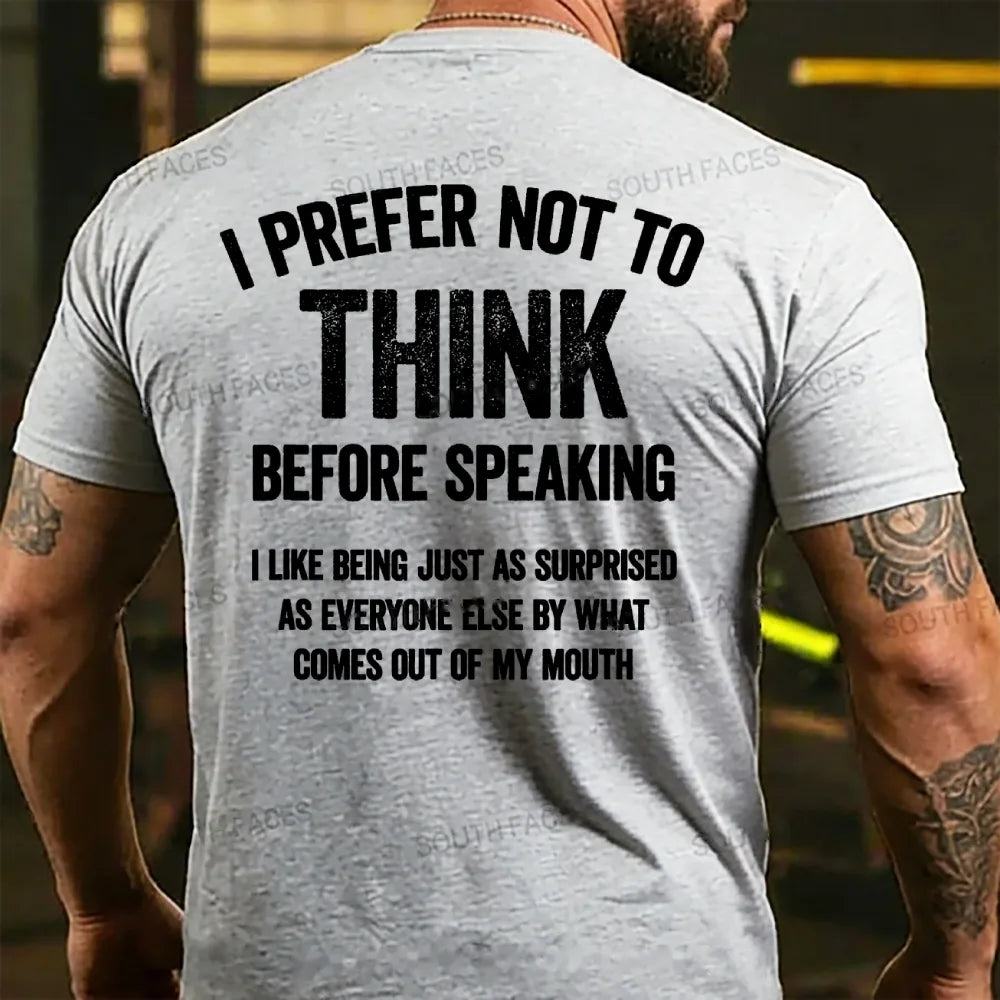I Prefer Not To Think Before Speaking  T-shirts