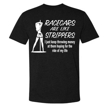 Racecars Are Like Strippers T-shirt