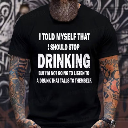 I Told Myself That I Should Stop Drinking Funny Graphic T-Shirt