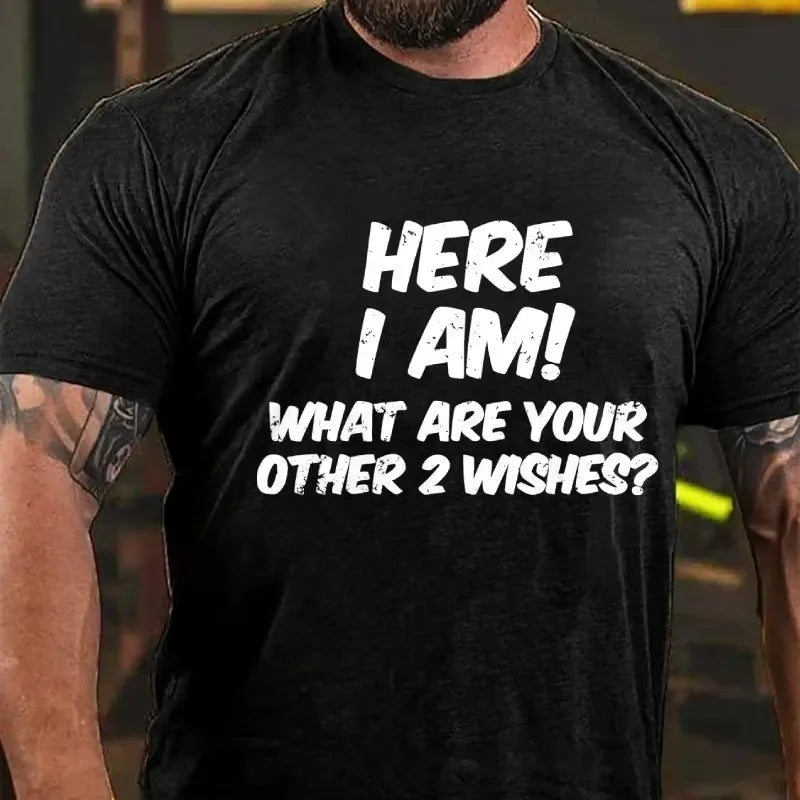 Here I Am What Are Your Other Two Wishes Graphic T-Shirt