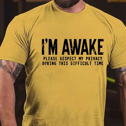 I'm Awake Please Respect My Privacy During This Difficult Time Graphic T-Shirt