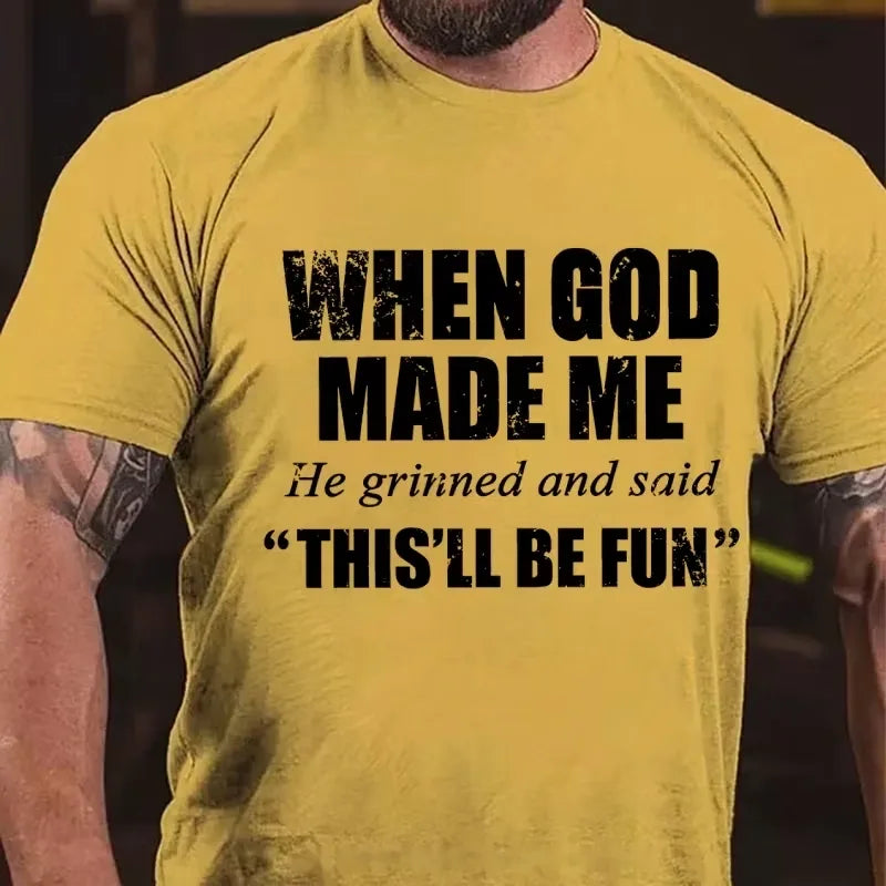 When God Made Me He Grinned and Said Graphic T-Shirt