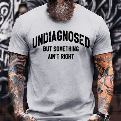 Undiagnosed But Something Ain't Right Graphic T-Shirt