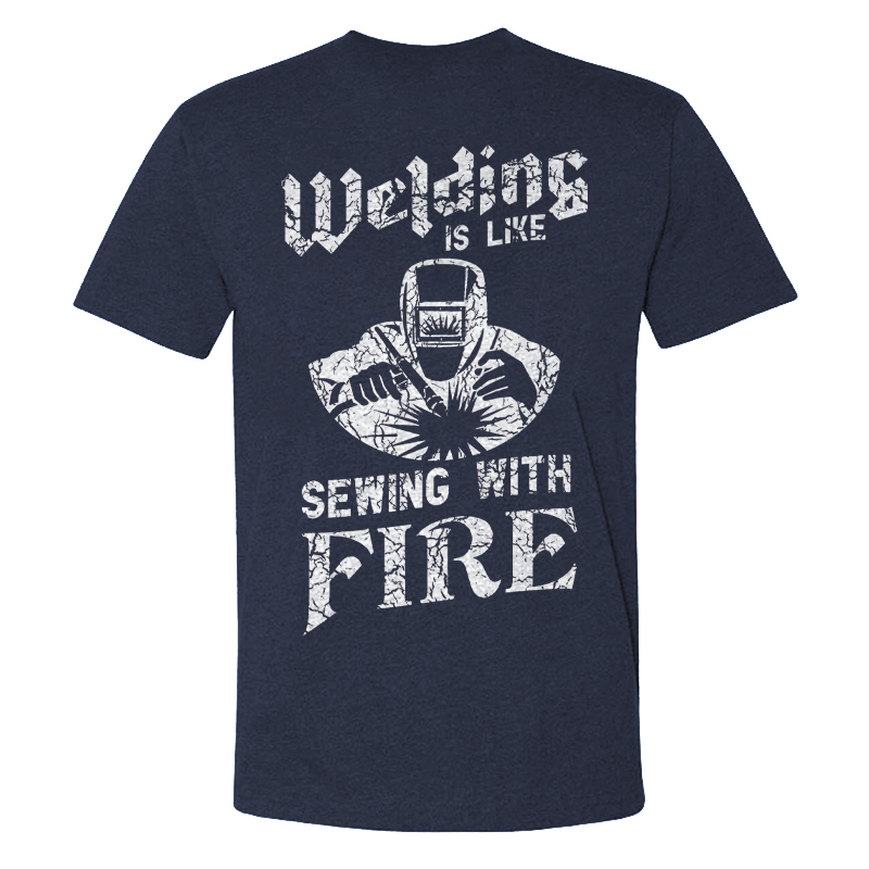 Welding Is Like Sewing With Fire T-shirts