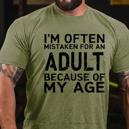 I'm Often Mistaken For An Adult Because Of My Age Graphic T-Shirt
