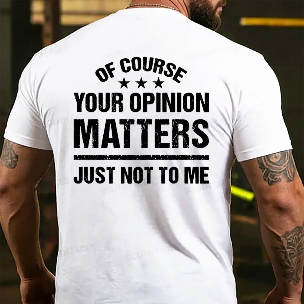 Of Course Your Opinion Matters Just Not To Me Back T-shirt