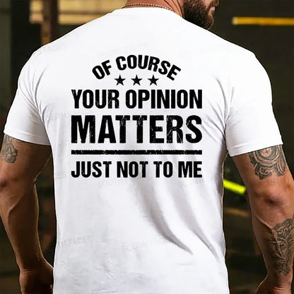 Of Course Your Opinion Matters Just Not To Me Back T-shirt