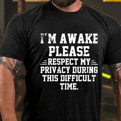 I'm Awake Please Respect My Privacy During This Difficult Time Funny Graphic T-Shirt
